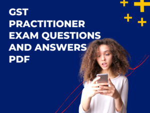 GST Practitioner Exam Questions and Answers PDF