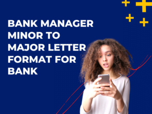 Bank Manager Minor to Major Letter Format for Bank