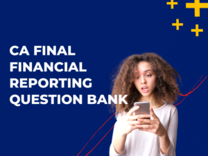 CA Final Financial Reporting Question Bank