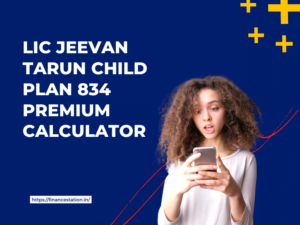 Lic Jeevan Tarun Child Plan 834 Premium Calculator