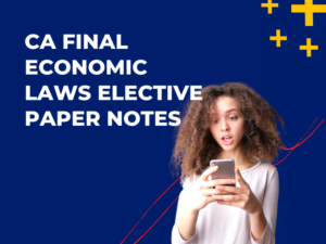 CA Final Economic Laws Elective Paper Notes