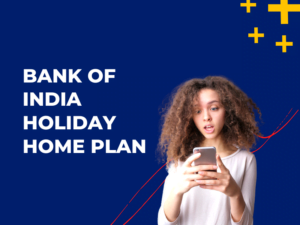 Bank of India Holiday Home Plan