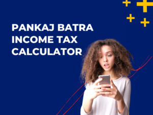 Pankaj Batra Income TAX Calculator