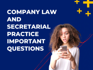 Company Law and Secretarial Practice Important Questions