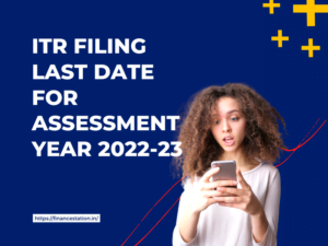 ITR Filing Last Date For Assessment Year 2022-23