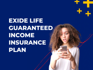 Exide Life Guaranteed Income Insurance Plan