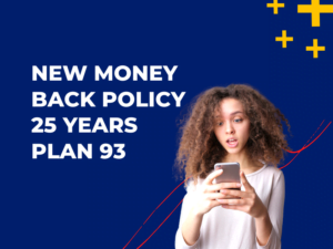 New Money Back Policy 25 Years Plan 93