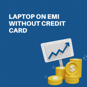 Laptop on EMI Without Credit Card