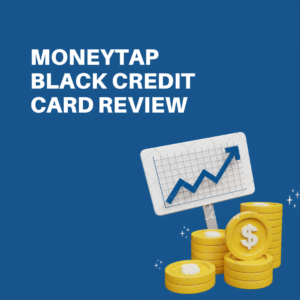 Moneytap Black Credit Card Review