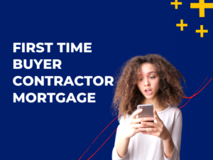 First Time Buyer Contractor Mortgage