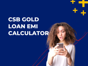 CSB Gold Loan EMI Calculator