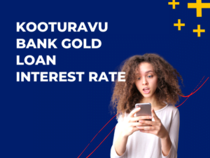 Kooturavu Bank Gold Loan Interest Rate