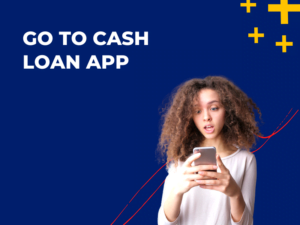 Go to Cash Loan App