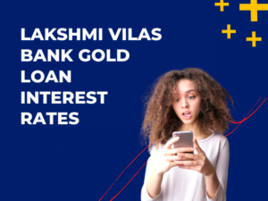 Lakshmi Vilas Bank Gold Loan Interest Rates