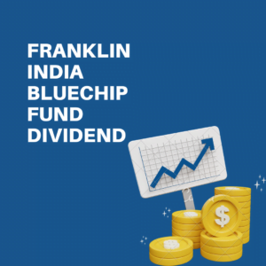 Franklin India Bluechip Fund Dividend