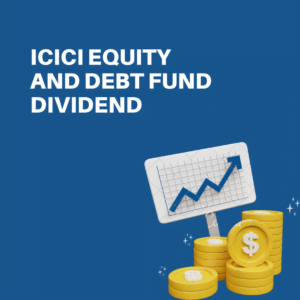 ICICI Equity and Debt Fund Dividend