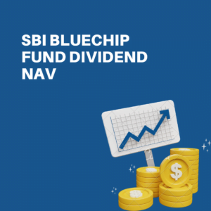 SBI Bluechip Fund Dividend NAV