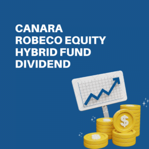 Canara Robeco Equity Hybrid Fund Dividend