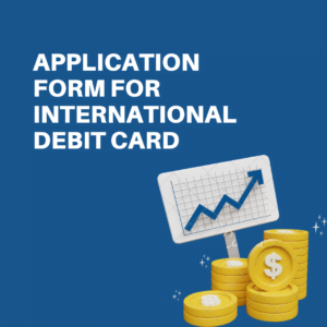 Application Form for International Debit Card