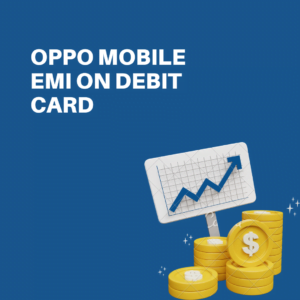 Oppo Mobile EMI on Debit Card