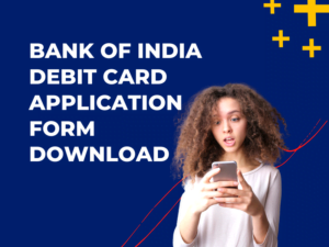 Bank of India Debit Card Application Form Download