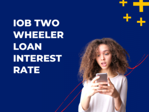 IOB Two Wheeler Loan Interest Rate