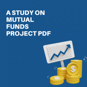 A Study on Mutual Funds Project PDF