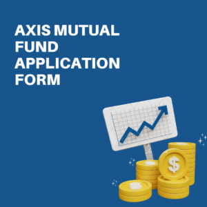 Axis Mutual Fund Application Form