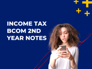 Income Tax BCom 2nd Year Notes