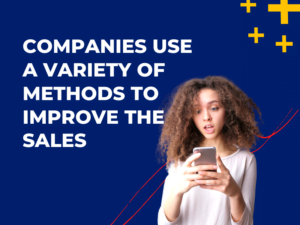 Companies Use a Variety of Methods to Improve The Sales
