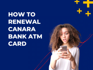 How to Renewal Canara Bank ATM Card