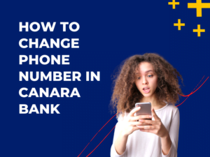 How to Change Phone Number in Canara Bank