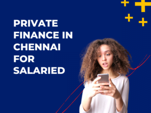 Private Finance in Chennai for Salaried