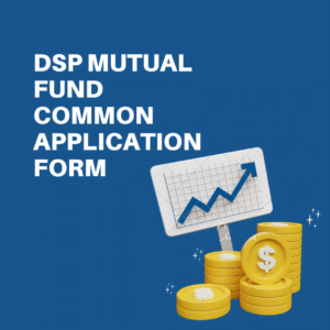 DSP Mutual Fund Common Application Form