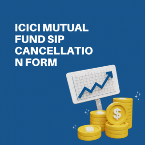 ICICI Mutual Fund SIP Cancellation Form