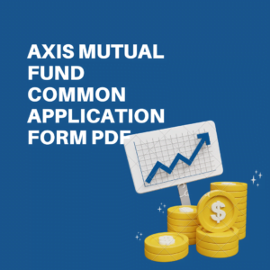 Axis Mutual Fund Common Application Form PDF