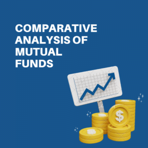 Comparative Analysis of Mutual Funds