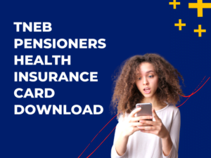 TNEB Pensioners Health Insurance Card Download