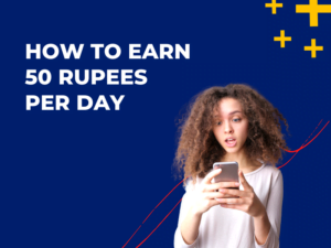 how to earn 50 rupees per day