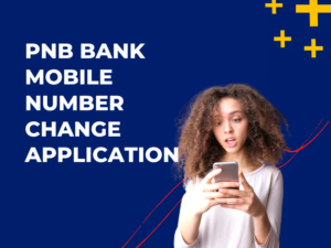 PNB Bank Mobile Number Change Application