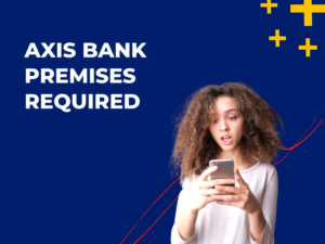 Axis Bank Premises Required