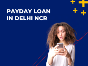 Payday Loan in Delhi NCR