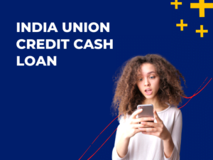 India Union Credit Cash Loan