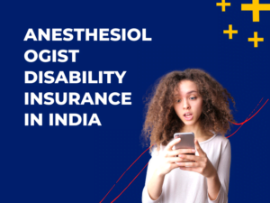 Anesthesiologist Disability Insurance in India