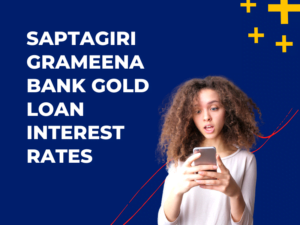 Saptagiri Grameena Bank Gold Loan Interest Rates