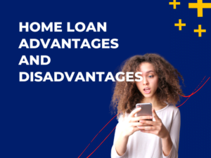 Home Loan Advantages and Disadvantages