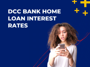 DCC Bank Home Loan Interest Rates