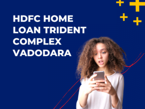 HDFC Home Loan Trident Complex Vadodara