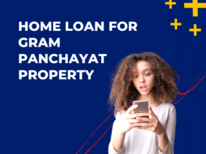 Home Loan for Gram Panchayat Property